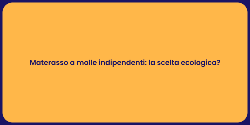 Materasso a molle indipendenti: la scelta ecologica?