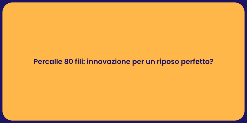 Percalle 80 Fili: Comfort e Qualità