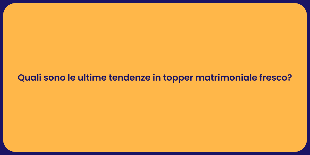 Quali sono le ultime tendenze in topper matrimoniale fresco?