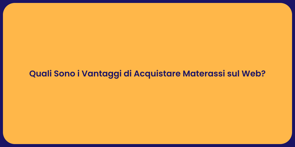 Perché Comprare Materassi Online?