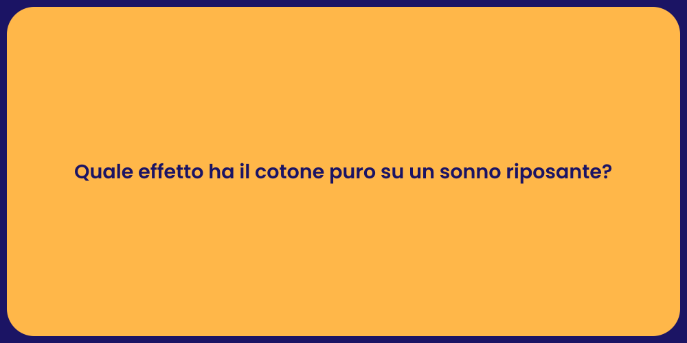 Quale effetto ha il cotone puro su un sonno riposante?