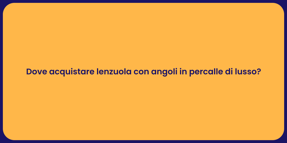 Dove acquistare lenzuola con angoli in percalle di lusso?