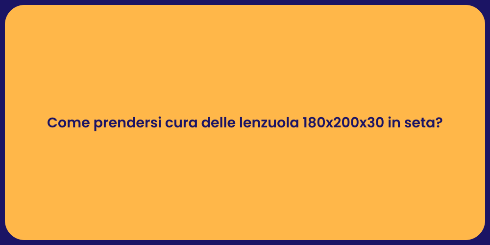 Come prendersi cura delle lenzuola 180x200x30 in seta?
