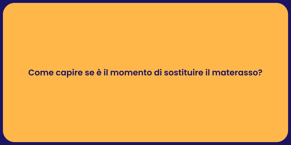 Come capire se è il momento di sostituire il materasso?