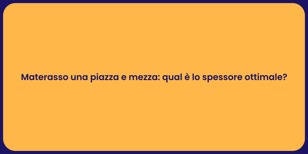Materasso una piazza e mezza: qual è lo spessore ottimale?