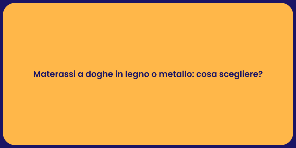 Materassi a doghe in legno o metallo: cosa scegliere?