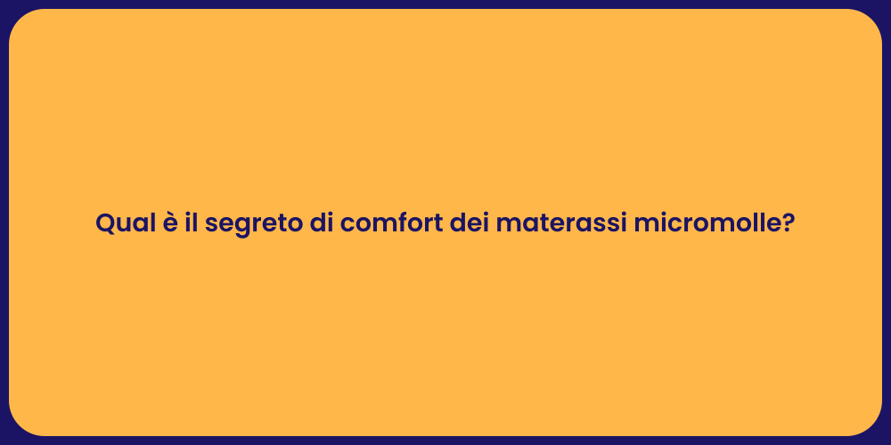 Qual è il segreto di comfort dei materassi micromolle?