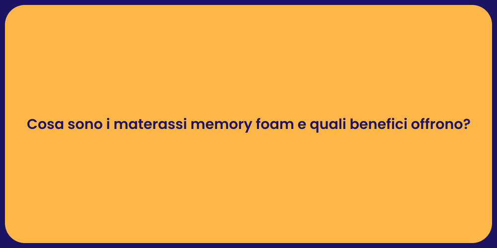 Cosa sono i materassi memory foam e quali benefici offrono?