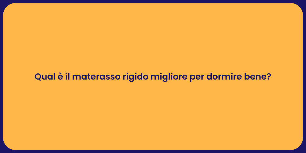 Qual è il materasso rigido migliore per dormire bene?