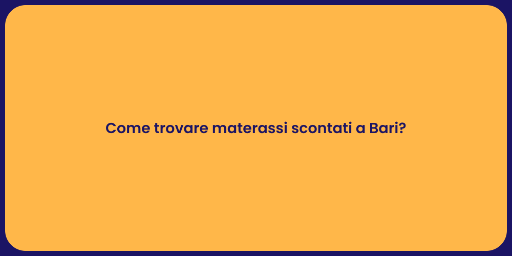 Come trovare materassi scontati a Bari?