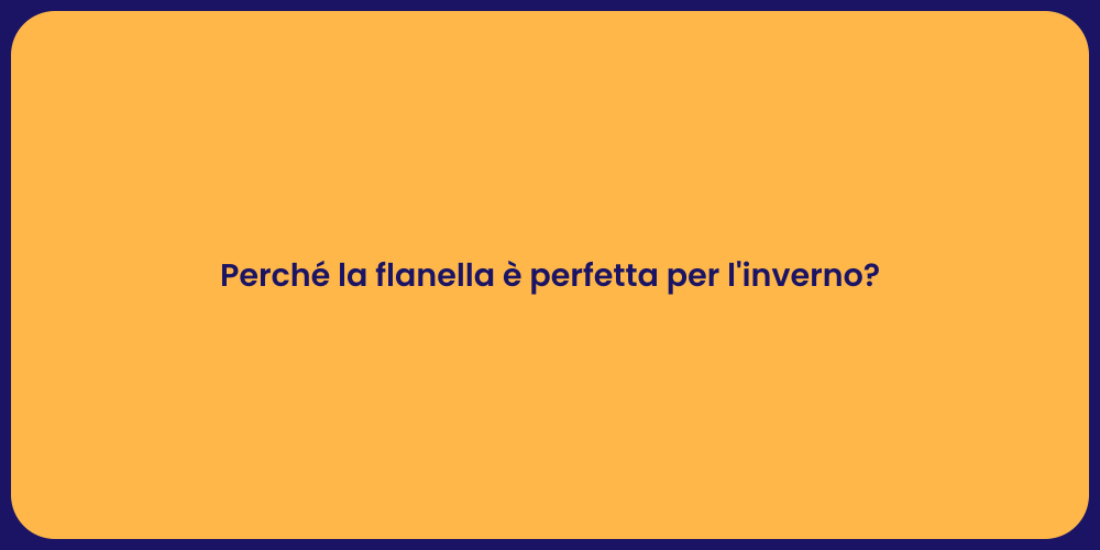 Perché la flanella è perfetta per l'inverno?