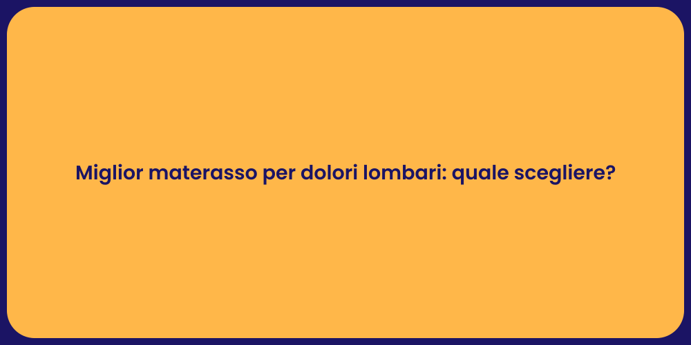 Miglior materasso per dolori lombari: quale scegliere?
