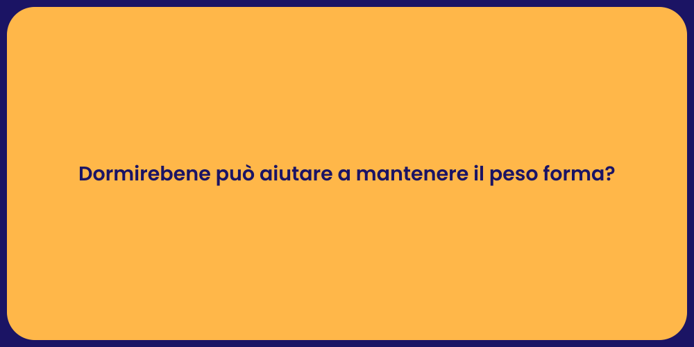 Dormirebene può aiutare a mantenere il peso forma?