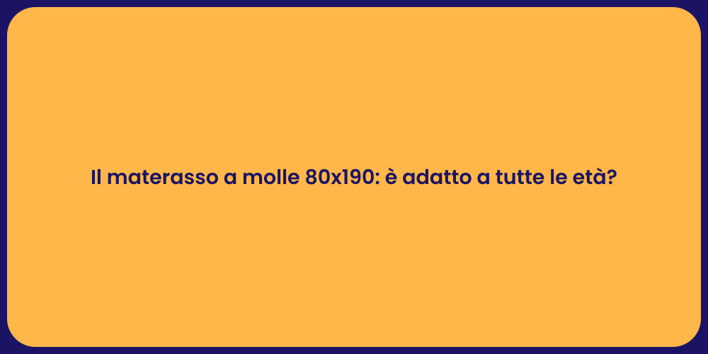 Il materasso a molle 80x190: è adatto a tutte le età?
