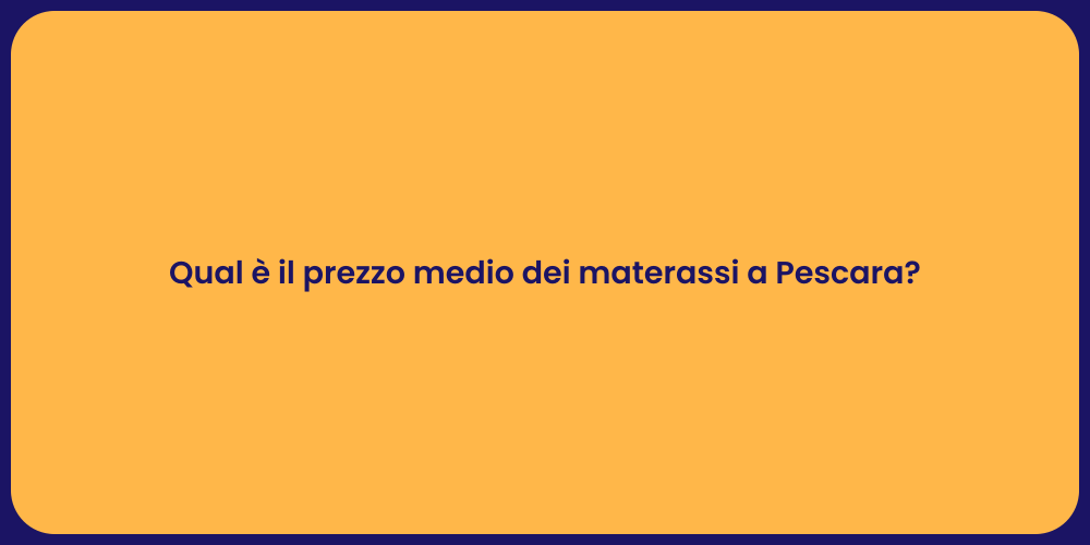 Qual è il prezzo medio dei materassi a Pescara?