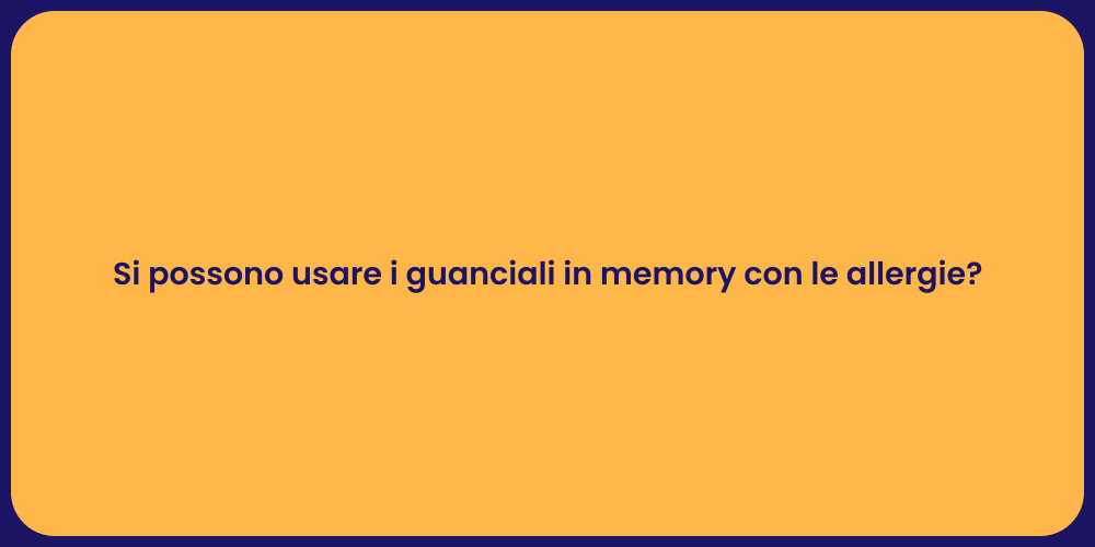 Si possono usare i guanciali in memory con le allergie?