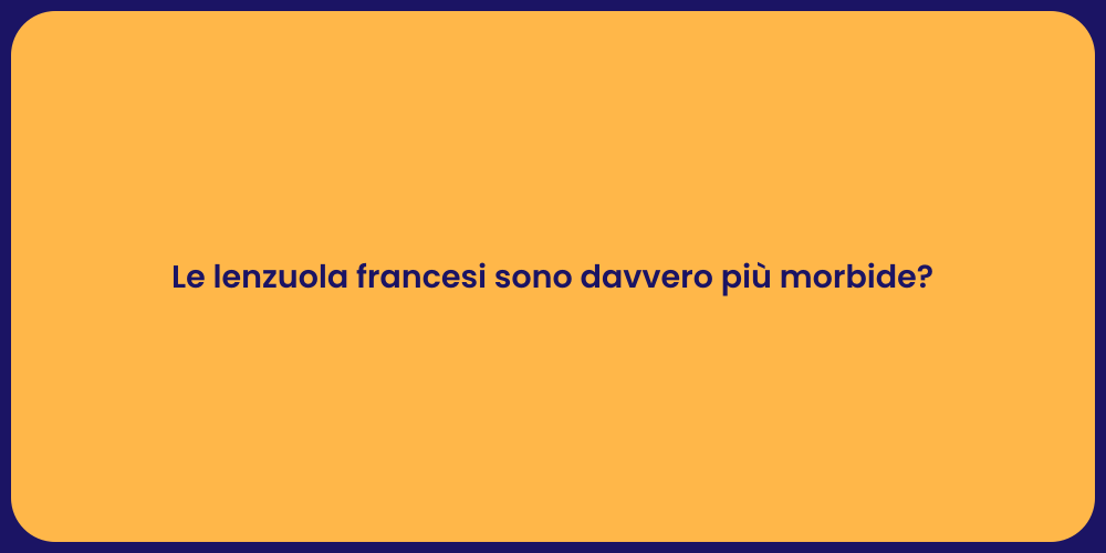 Le lenzuola francesi sono davvero più morbide?