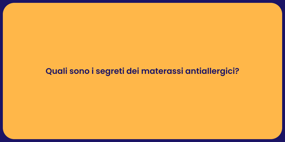 Quali sono i segreti dei materassi antiallergici?