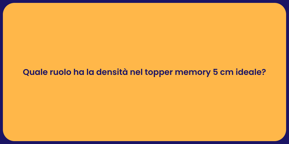Topper Memory: Perché la Densità Conta