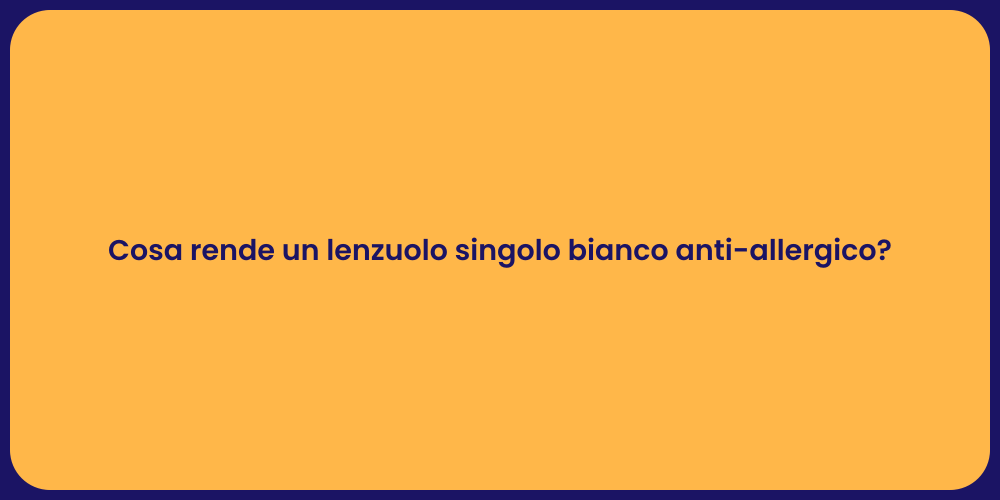 Cosa rende un lenzuolo singolo bianco anti-allergico?
