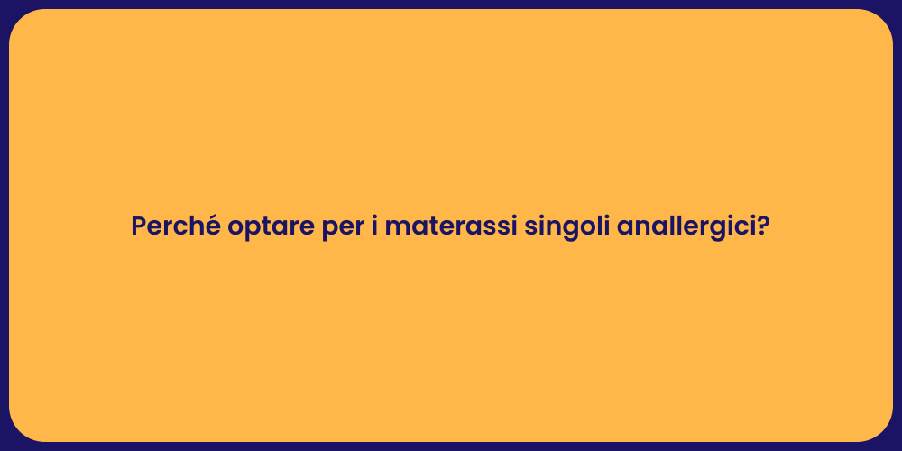 Perché optare per i materassi singoli anallergici?