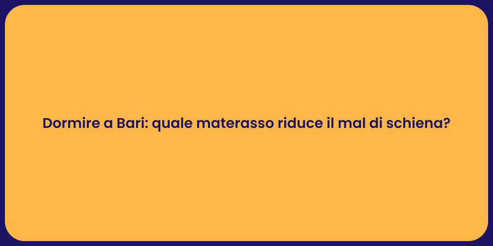 Dormire a Bari: quale materasso riduce il mal di schiena?
