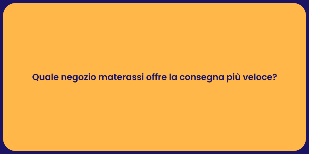Quale negozio materassi offre la consegna più veloce?