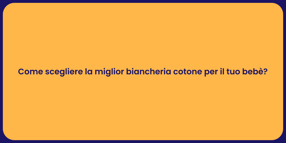 Come scegliere la miglior biancheria cotone per il tuo bebè?