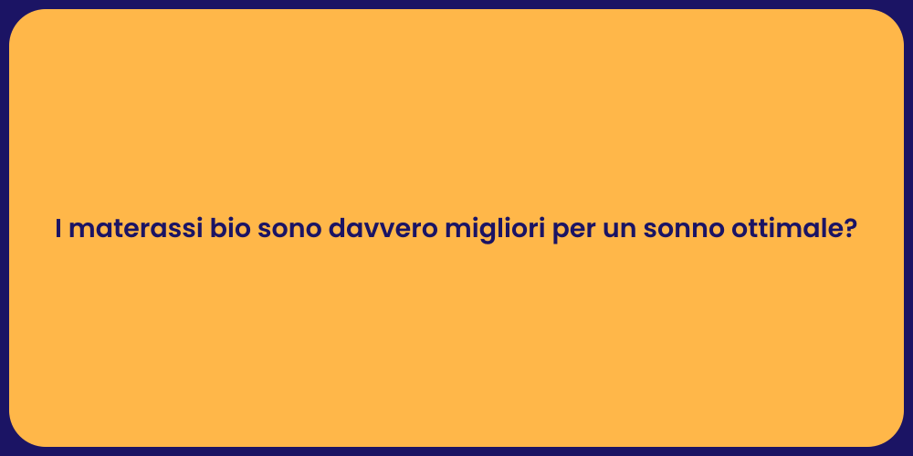 I materassi bio sono davvero migliori per un sonno ottimale?
