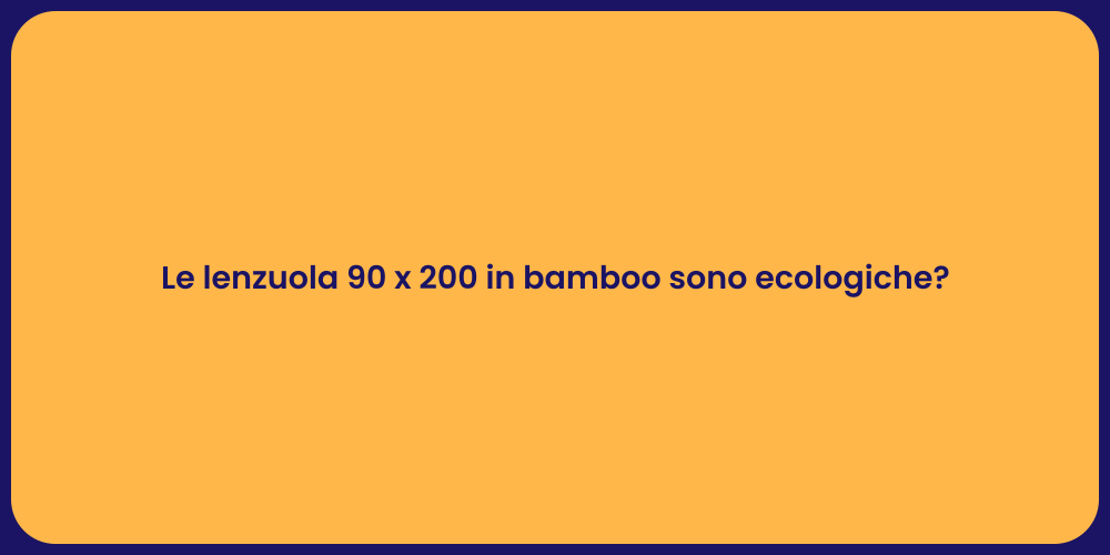 Le lenzuola 90 x 200 in bamboo sono ecologiche?