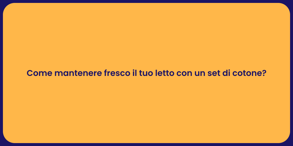 Rinfresca il Tuo Letto con il Cotone