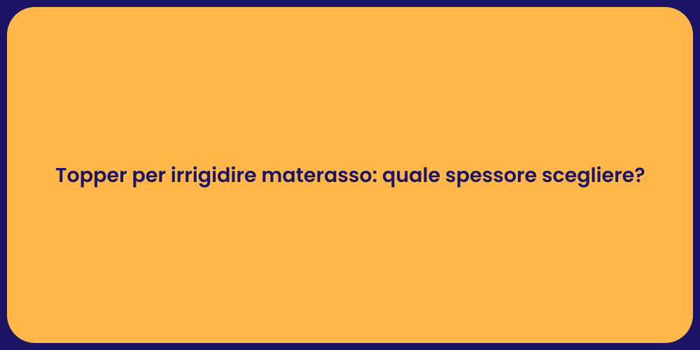 Topper per irrigidire materasso: quale spessore scegliere?