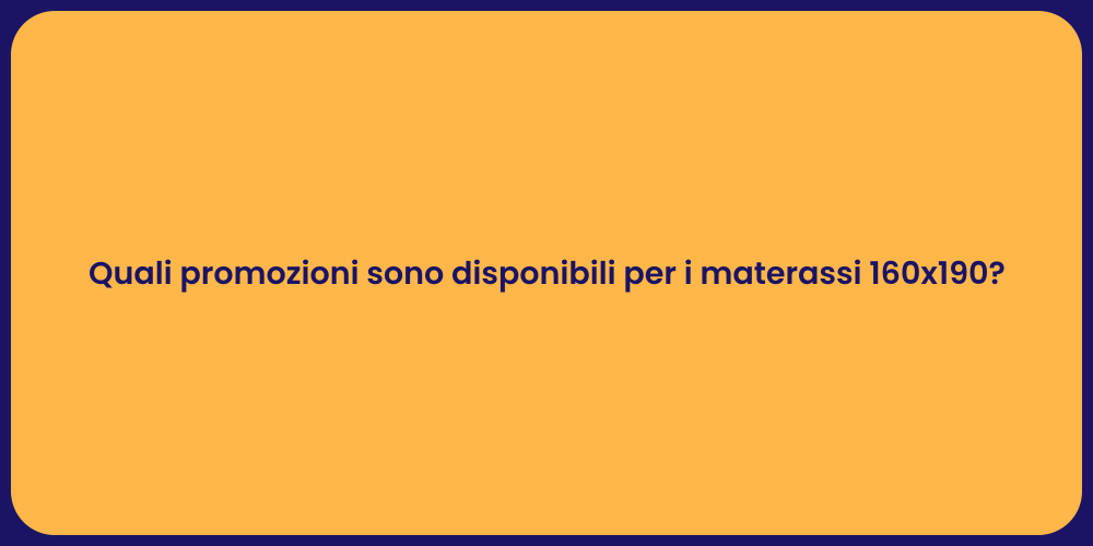 Quali promozioni sono disponibili per i materassi 160x190?