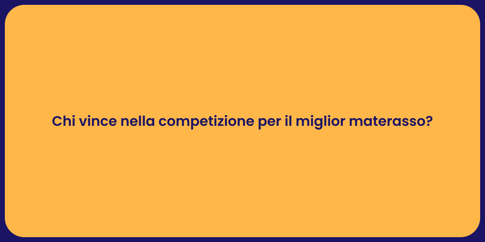 Chi vince nella competizione per il miglior materasso?
