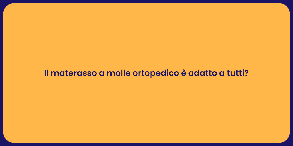 Il materasso a molle ortopedico è adatto a tutti?