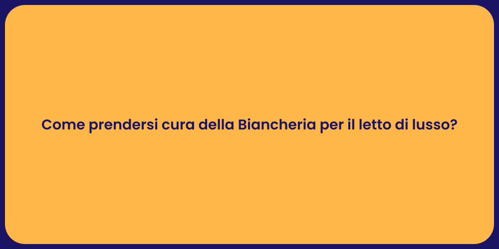 Come prendersi cura della Biancheria per il letto di lusso?