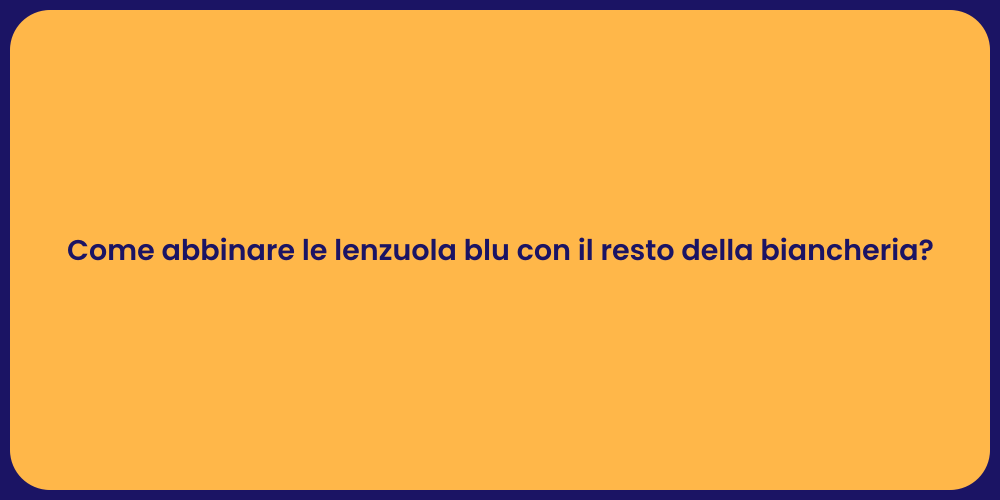 Come abbinare le lenzuola blu con il resto della biancheria?