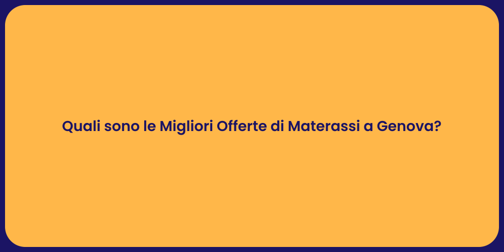 Quali sono le Migliori Offerte di Materassi a Genova?