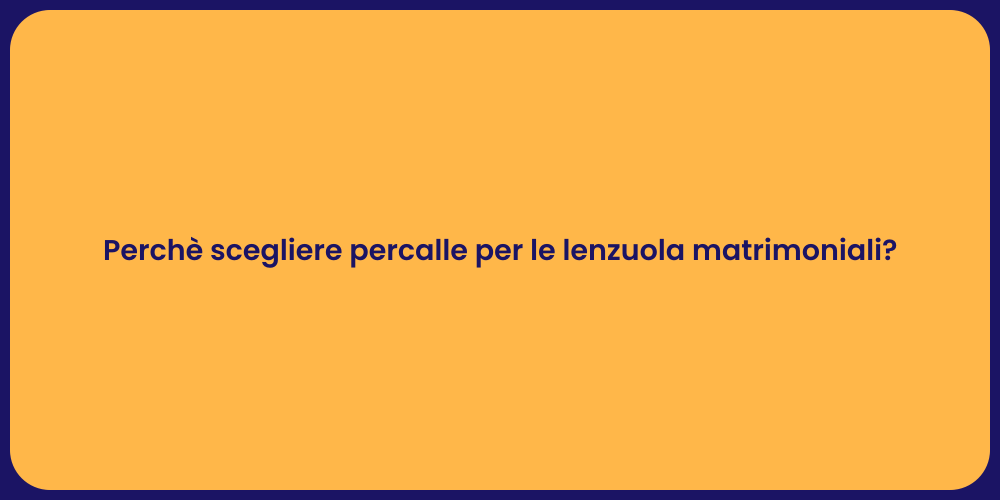 Perchè scegliere percalle per le lenzuola matrimoniali?