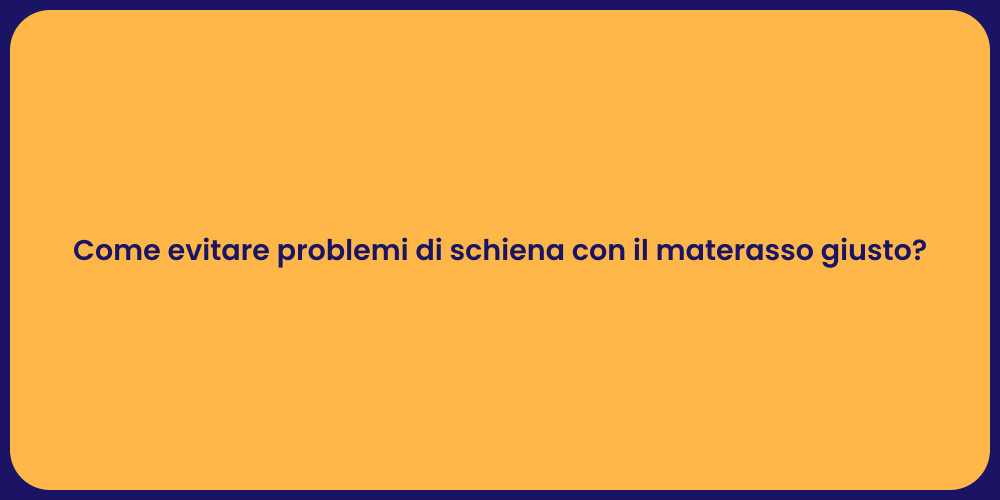 Come evitare problemi di schiena con il materasso giusto?