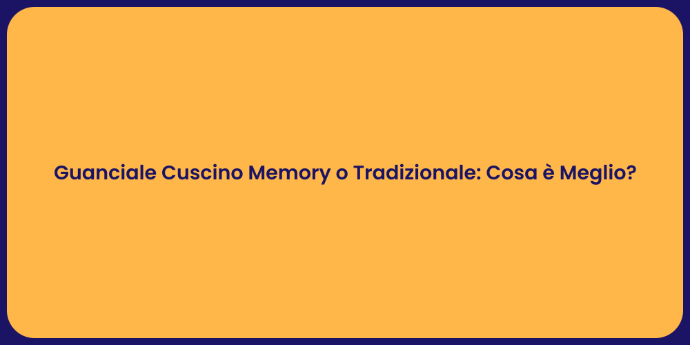 Guanciale Cuscino Memory o Tradizionale: Cosa è Meglio?