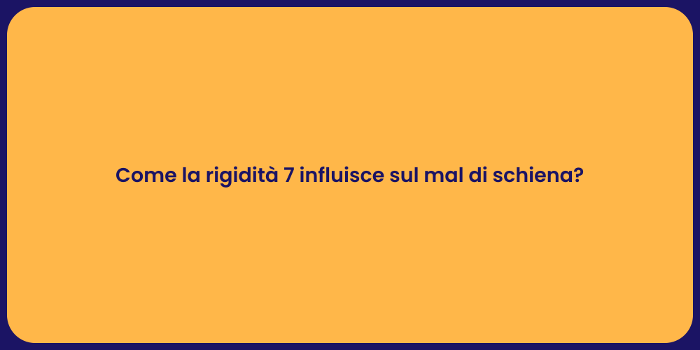 Come la rigidità 7 influisce sul mal di schiena?