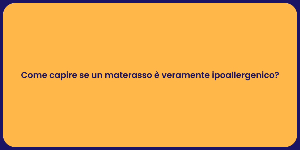 Come capire se un materasso è veramente ipoallergenico?