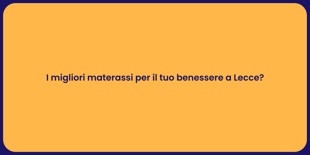 I migliori materassi per il tuo benessere a Lecce?