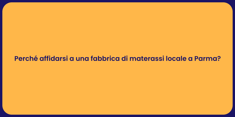 Perché affidarsi a una fabbrica di materassi locale a Parma?
