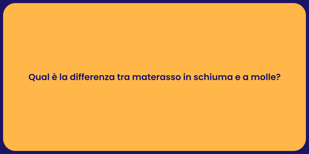 Qual è la differenza tra materasso in schiuma e a molle?