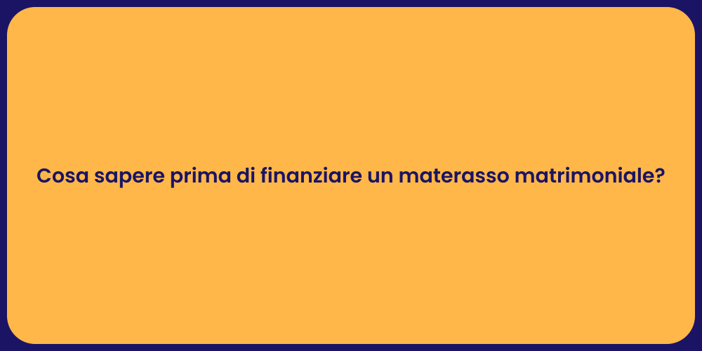 Cosa sapere prima di finanziare un materasso matrimoniale?