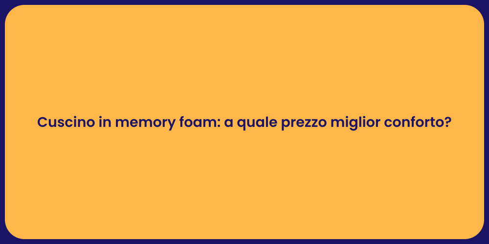 Cuscino in memory foam: a quale prezzo miglior conforto?