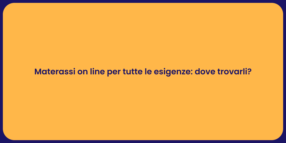 Materassi on line per tutte le esigenze: dove trovarli?