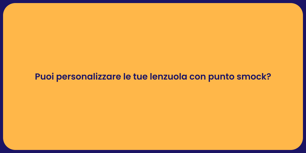 Puoi personalizzare le tue lenzuola con punto smock?